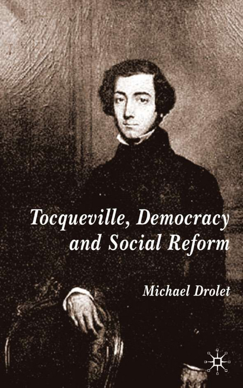 Tocqueville, Democracy and Social Reform - M. Drolet