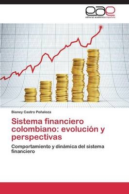 Sistema financiero colombiano: evoluciÃ³n y perspectivas - Bianey Castro PeÃ±aloza