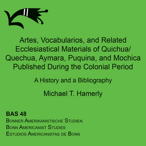 Artes, Vocabularios, and Related Ecclesiastical Materials of Quichua/Quechua, Aymara, Puquina, and Mochica Published During the Colonial Period - Michael T. Hamerly