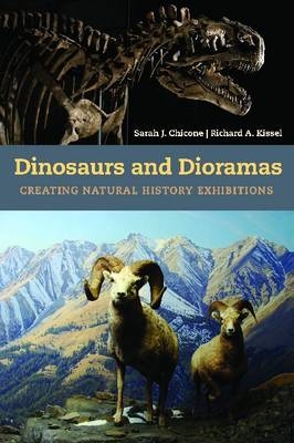 Dinosaurs and Dioramas -  Sarah J Chicone,  Richard A Kissel