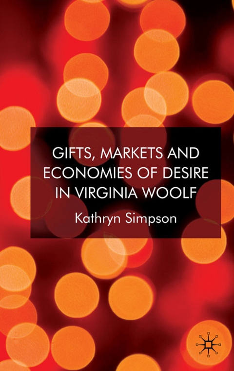 Gifts, Markets and Economies of Desire in Virginia Woolf - K. Simpson