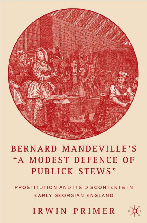 Bernard Mandeville’s “A Modest Defence of Publick Stews” - I. Primer