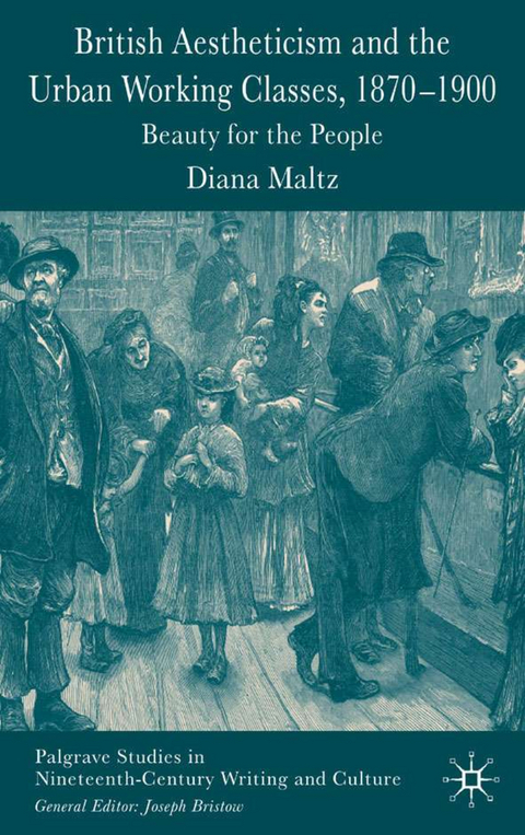 British Aestheticism and the Urban Working Classes, 1870-1900 - D. Maltz