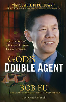 God's Double Agent - Bob Fu, Nancy French
