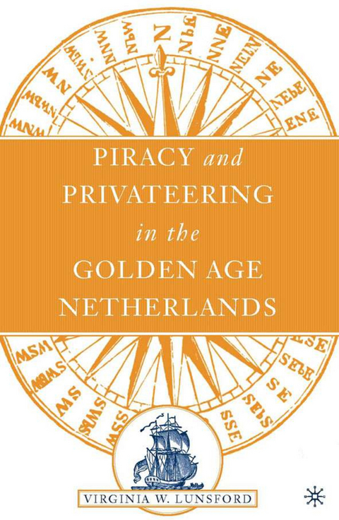 Piracy and Privateering in the Golden Age Netherlands - V. Lunsford