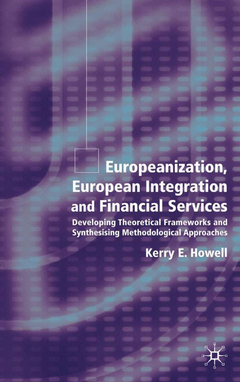 Europeanization, European Integration and Financial Services - K. Howell