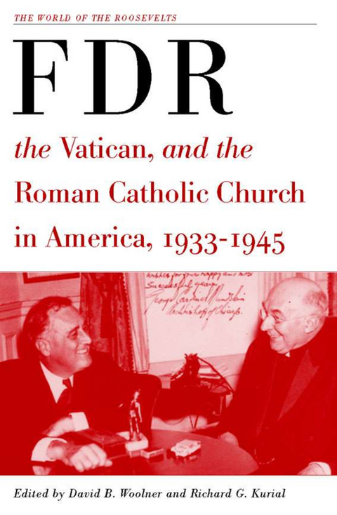 Franklin D. Roosevelt, The Vatican, and the Roman Catholic Church in America, 1933-1945 - 