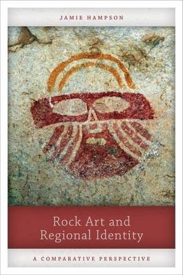 Rock Art and Regional Identity -  Jamie Hampson