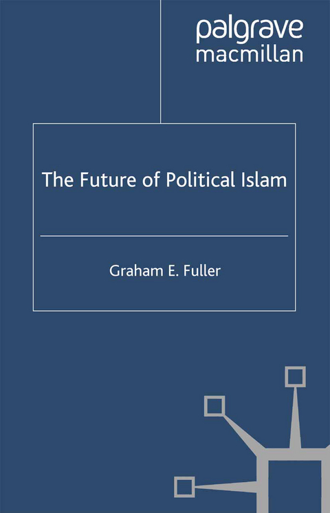 The Future of Political Islam - G. Fuller