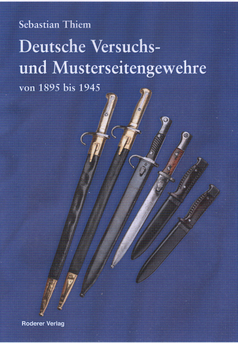 Deutsche Versuchs- und Musterseitengewehre von 1895 bis 1945 - Sebastian Thiem