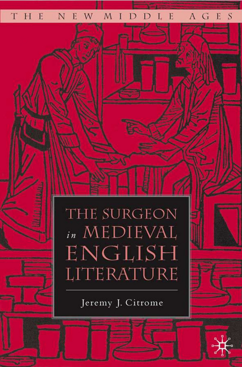 The Surgeon in Medieval English Literature - J. Citrome