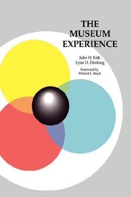 The Museum Experience -  Lynn D Dierking,  John H Falk