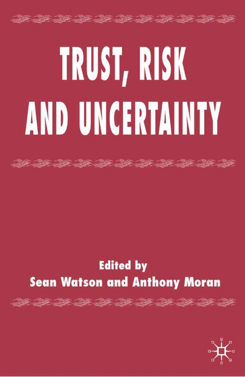 Trust, Risk and Uncertainty - S. Watson, A. Moran