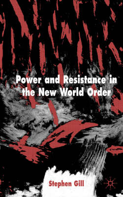 Power and Resistance in the New World Order - Stephen Gill