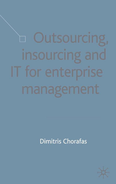 Outsourcing Insourcing and IT for Enterprise Management - D. Chorafas