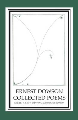 Ernest Dowson Collected Poems -  R. K. R. Thornton