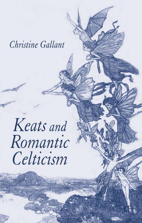 Keats and Romantic Celticism - C. Gallant