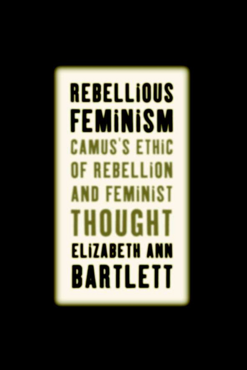 Rebellious Feminism - E. Bartlett