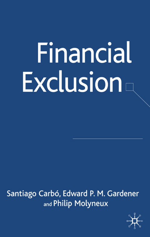 Financial Exclusion - S. Carbó, E. Gardner, Philip Molyneux