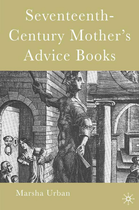 Seventeenth-Century Mother’s Advice Books - M. Urban
