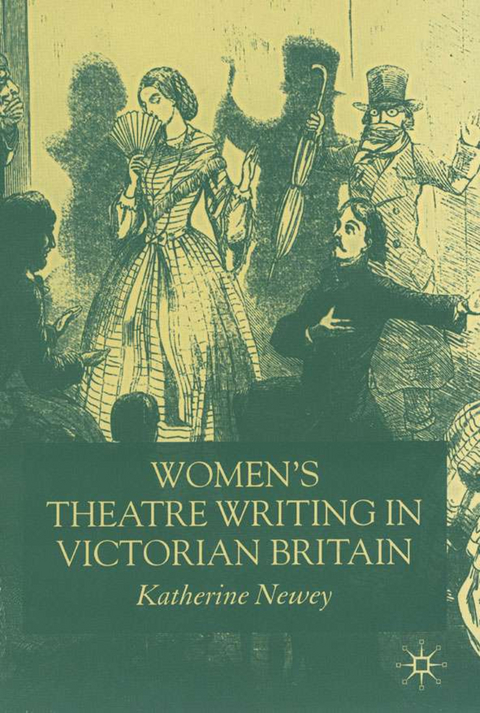 Women's Theatre Writing in Victorian Britain - K. Newey