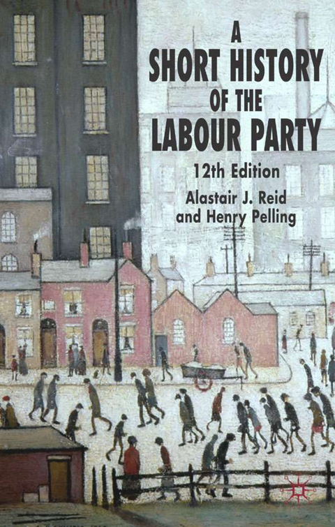 A Short History of the Labour Party - H. Pelling, Alastair J. Reid