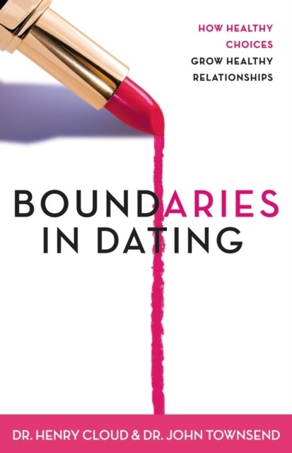 Boundaries in Dating -  Henry Cloud,  John Townsend