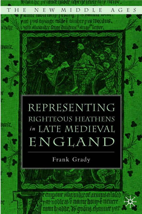 Representing Righteous Heathens in Late Medieval England - F. Grady