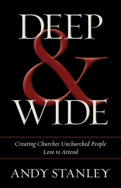 Deep and   Wide -  Andy Stanley