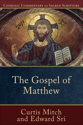 The Gospel of Matthew - Curtis Mitch, Edward Sri