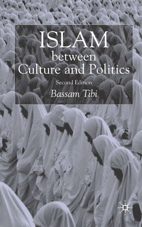 Islam Between Culture and Politics - Bassam Tibi