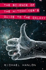 The Science of "The Hitchhiker's Guide to the Galaxy" - Michael Hanlon