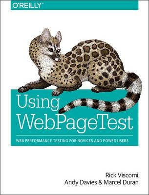 Using WebPageTest - Rick Viscomi, Andy Davies, Marcel Duran