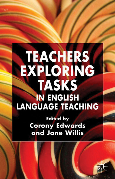 Teachers Exploring Tasks in English Language Teaching - Jane Willis