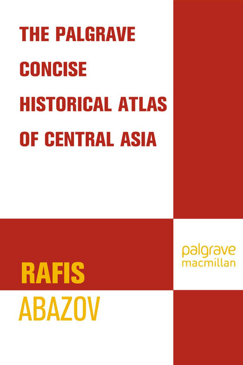 Palgrave Concise Historical Atlas of Central Asia - R. Abazov