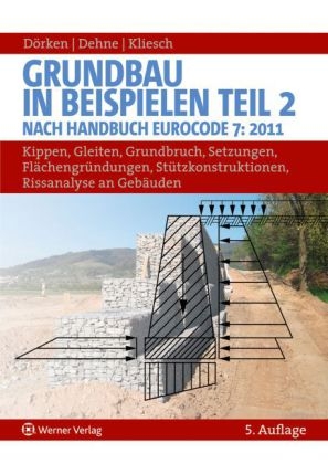 Grundbau in Beispielen - Teil 2: Nach Handbuch Eurocode 7 (2011)