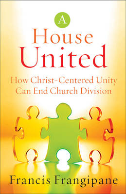 A House United - Reverend Francis Frangipane