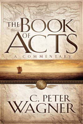 The Book of Acts - C Peter Wagner