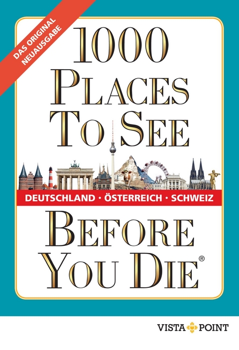 1000 Places To See Before You Die - Deutschland, Österreich, Schweiz