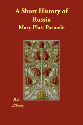 A Short History of Russia - Mary Platt Parmele