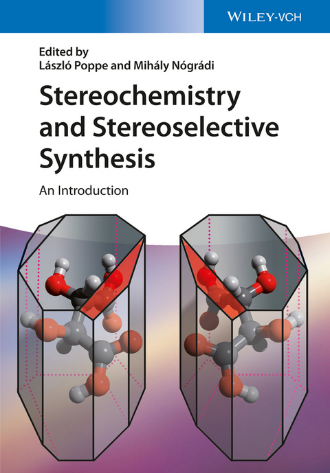 Stereochemistry and Stereoselective Synthesis - László Poppe, Mihály Nógrádi, József Nagy, Gábor Hornyánszky, Zoltán Boros