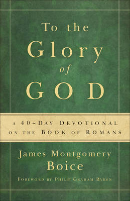 To the Glory of God - James Montgomery Boice