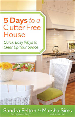 5 Days to a Clutter-Free House - Sandra Felton