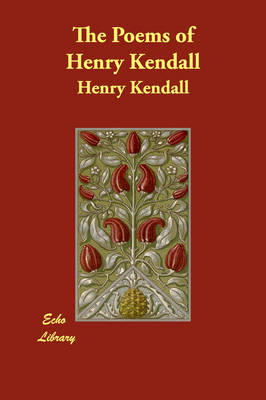 The Poems of Henry Kendall - Henry Kendall