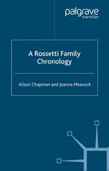 Rossetti Family Chronology -  A. Chapman,  J. Meacock