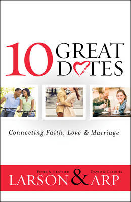 10 Great Dates - Peter Larson, Heather Larson, David Arp