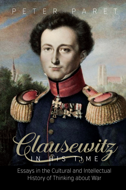 Clausewitz in His Time -  Peter Paret