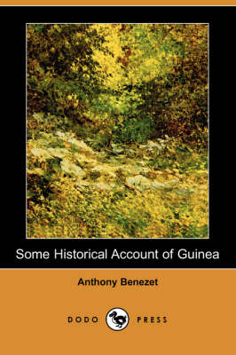 Some Historical Account of Guinea (Dodo Press) - Anthony Benezet