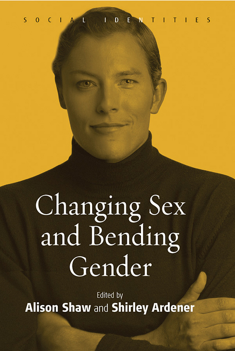 Changing Sex and Bending Gender - 