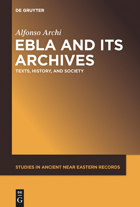 Ebla and Its Archives -  Alfonso Archi